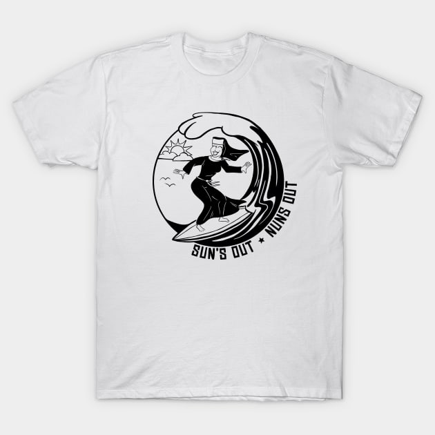 Sun's Out Nuns Out T-Shirt by UselessRob